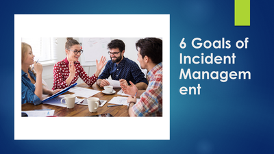 6 Goals of Incident Management