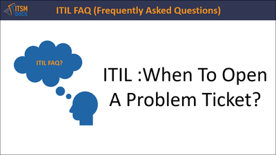 ITIL : When To Open A Problem Ticket?