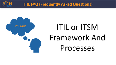 ITIL or ITSM Framework And Processes