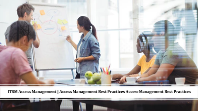 ITSM Access Management | Access Management Best Practices Access Management Best Practices