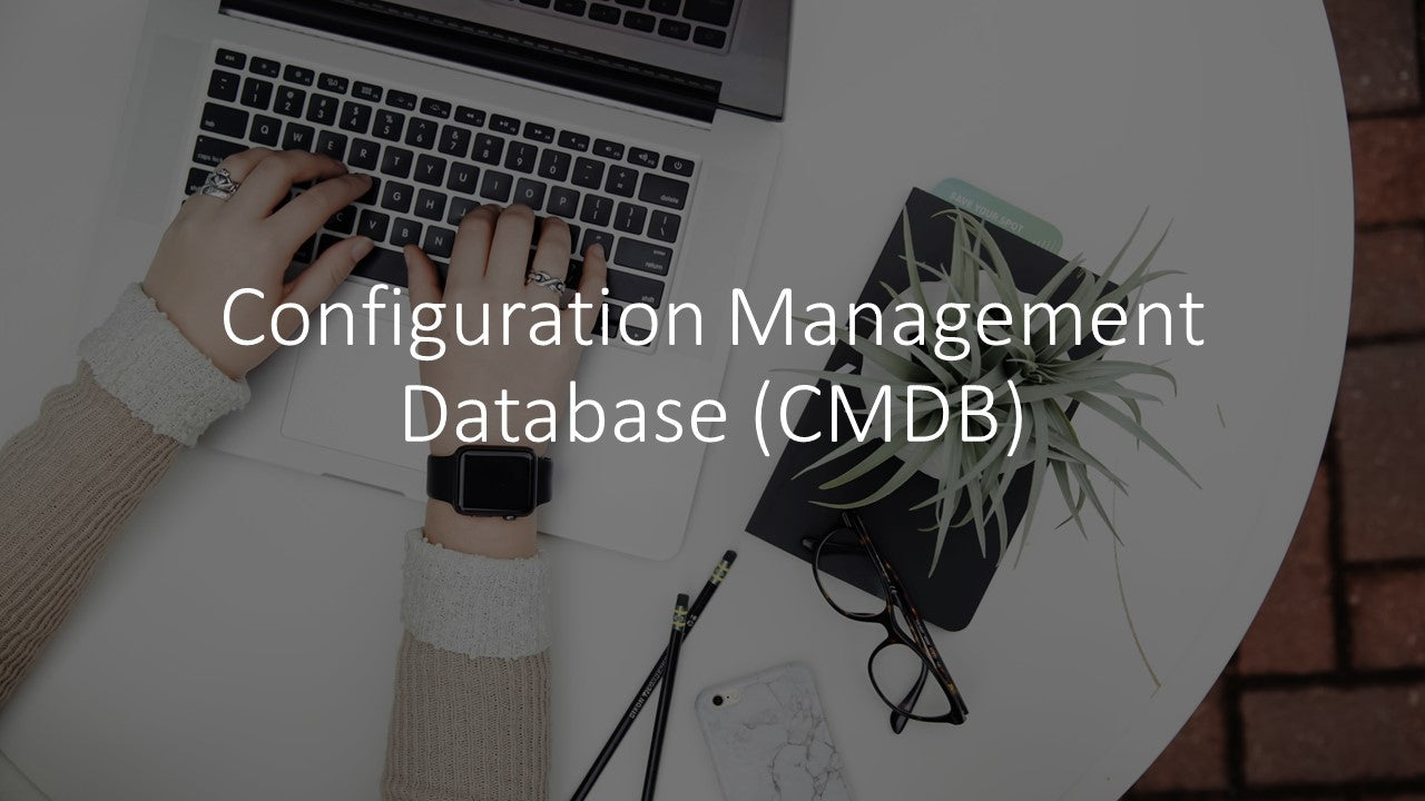 Configuration Management Database (CMDB) – ITSM Docs - ITSM Documents ...