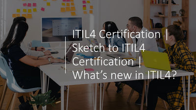 ITIL Certification | Sketch to ITIL Certification | What’s new in ITIL?